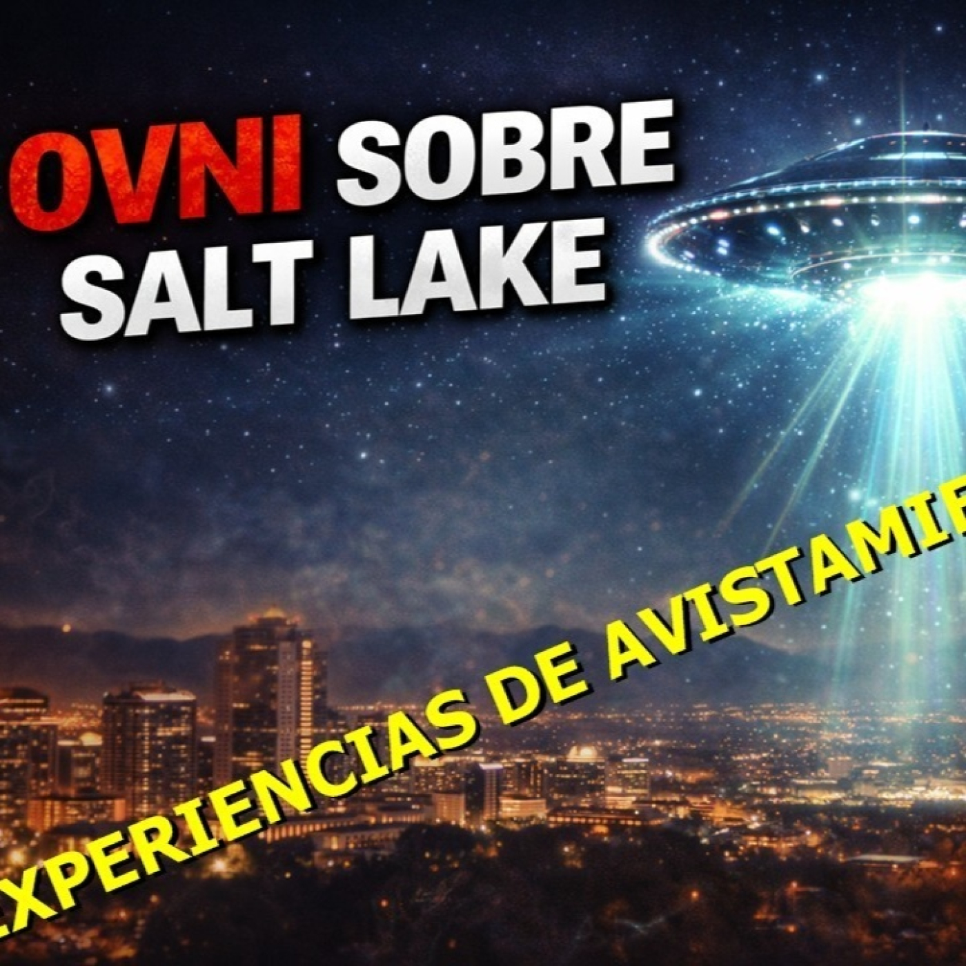 LOS DESVELADOS - EXPERIENCIAS DE AVISTAMIENTOS OVNI SOBRE SALT LAKE CITY, UTAH