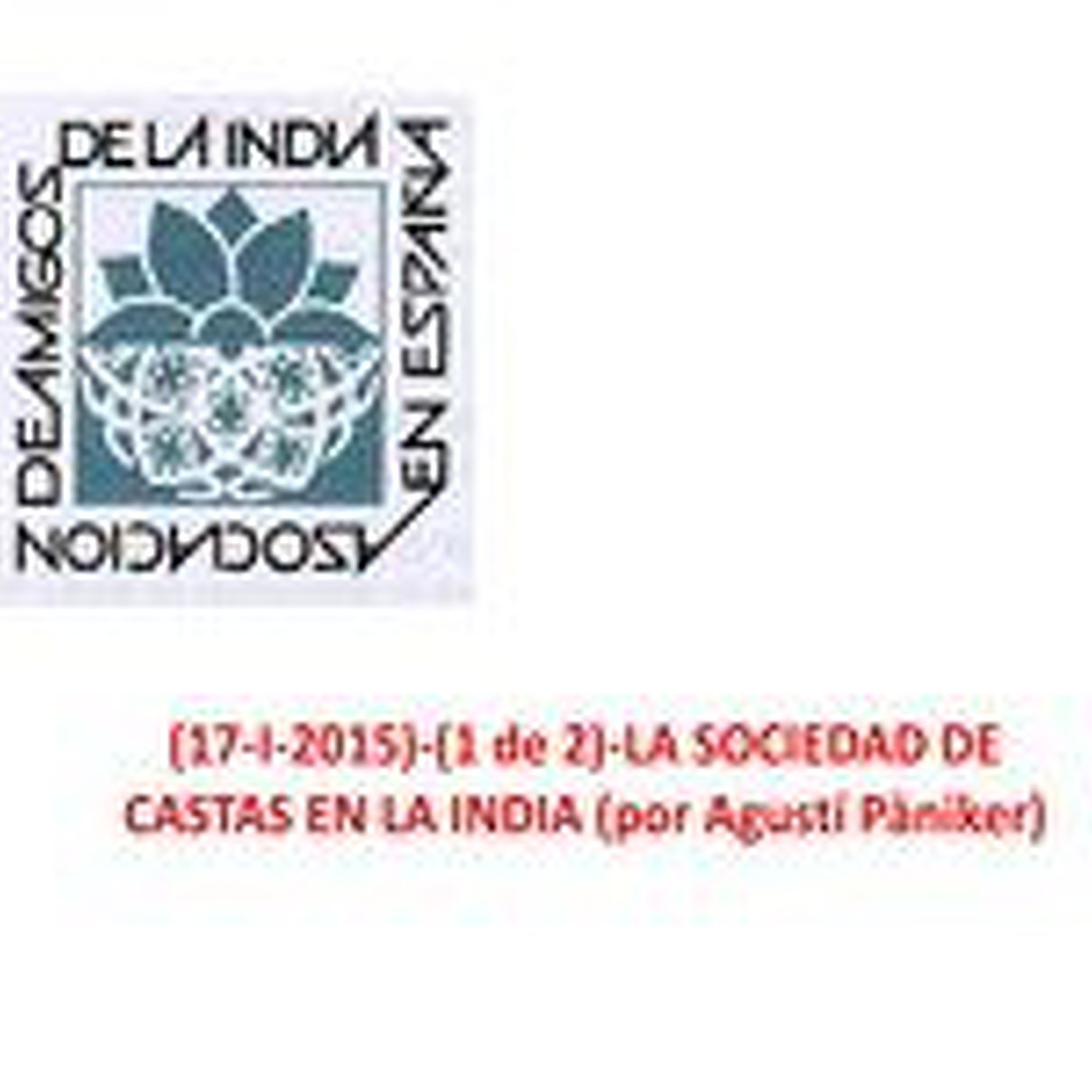 (16-I-2015)-(1 de 2)-LA SOCIEDAD DE CASTAS EN LA INDIA (por Agustí Pàniker) episode artwork