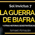 Sol Invictus 7: 'La Olvidada Guerra de Biafra y otros eventos geoestratégicos'