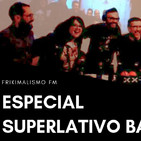 Frikimalismo FM - Especial Superlativo Bar