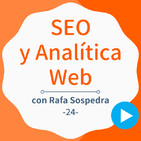 Técnicas SEO y de Analítica Web que no conoces, con Rafa Sospedra - #26