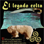 Programa 179: EL LEGADO CELTA