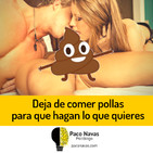 Deja de comer pollas para que hagan lo que quieres