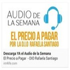 AUDIO DE LA SEMANA 9 - DIO Rafaela Santiago - El precio a pagar