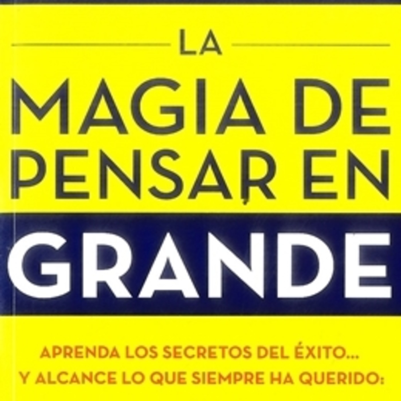 LA MAGIA DE PENSAR EN GRANDE David J. Schwartz episode artwork