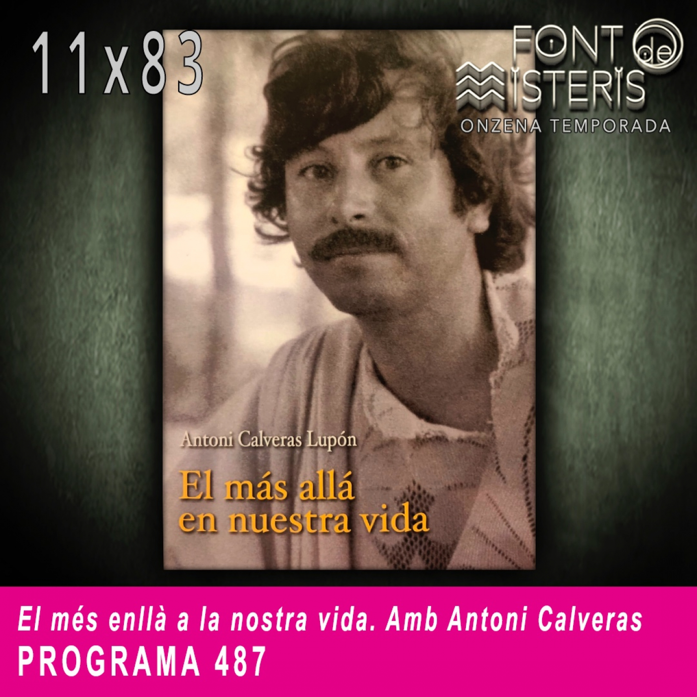 FONT DE MISTERIS-T11P83- El més enllà a la nostra vida amb Antoni Calveras- Programa 487| IB3 Ràdio
