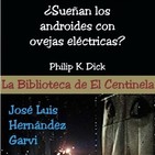 La Biblioteca de El Centinela..."Sueñan los androides con ovejas eléctricas"