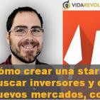 Episodio 5: Cómo crear una start-up puntera, buscar inversores y conquistar nuevos mercados, con Oriol Roda