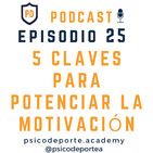 #25 5 Claves para potenciar la motivación