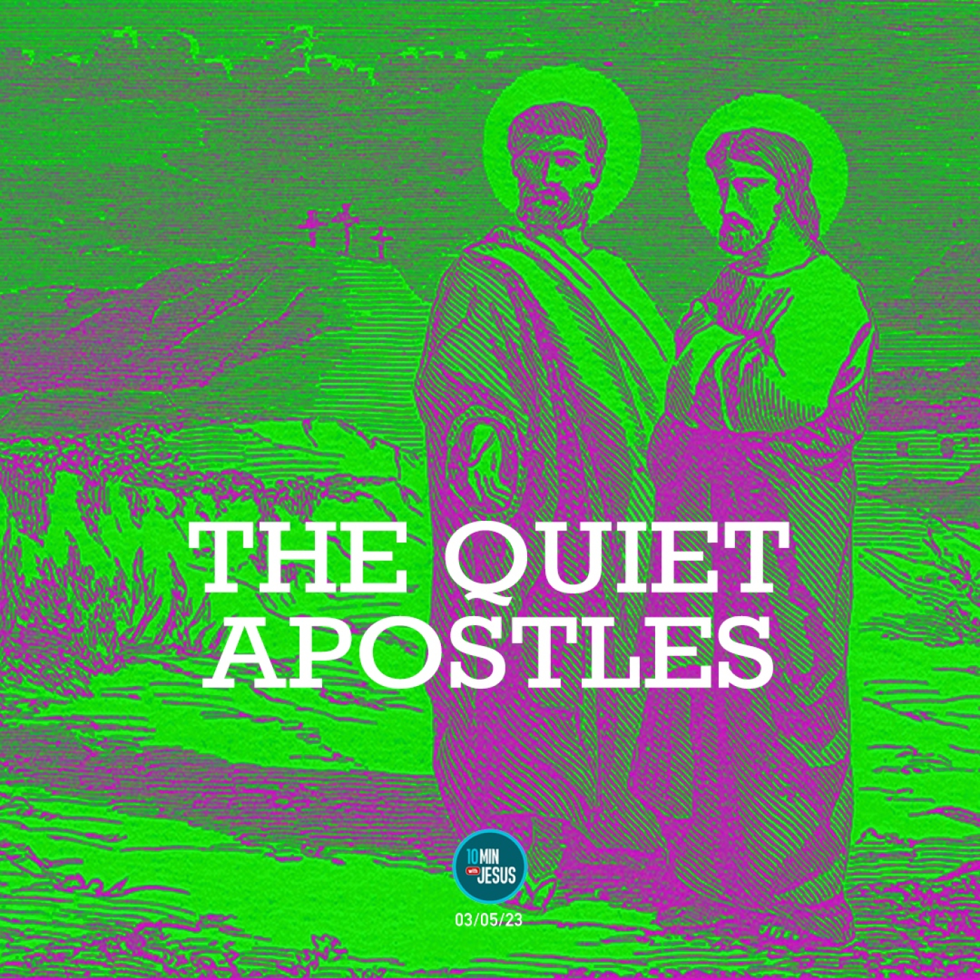 03-05-2023 Under the Radar Apostles - 10 Minutes with Jesus