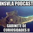 Insula Podcast 40 - Gabinete de curiosidades II