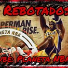 Planeta NBA - REBOTADOS. Ep.71.- 27/08/19
