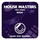 #004 Cesar Vilo Sessions - House Masters
