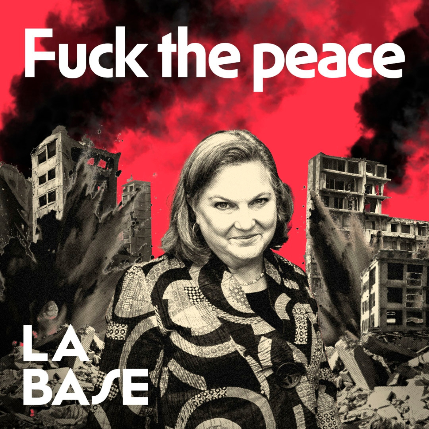 La Base 4x101 | Victoria Nuland se va, sus guerras se quedan