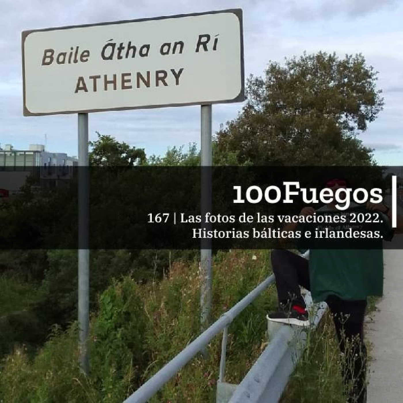 100Fuegos x 167: las fotos de las vacaciones 2022 (Historias bálticas e irlandesas) episode artwork