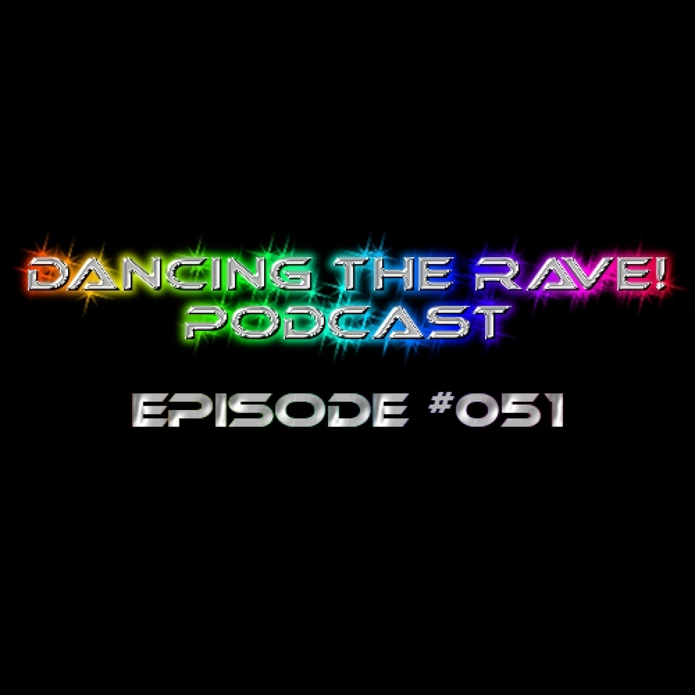 Dancing The Rave! Podcast #051 (The Return)