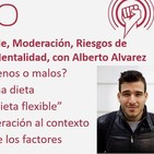 Episodio 185: Dieta Flexible, Moderación, Riesgos de Enfoques muy Rígidos y Mentalidad, con Alberto Alvarez