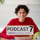 Podcast7. Libérate del miedo al fracaso