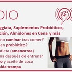 Episodio 112: Passeggiata, Suplementos Probióticos, Amenorrea y Definición, Almidones en Cena y más