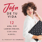 Ep 12. Ana, sin labios rojos. Con Ana Albiol.