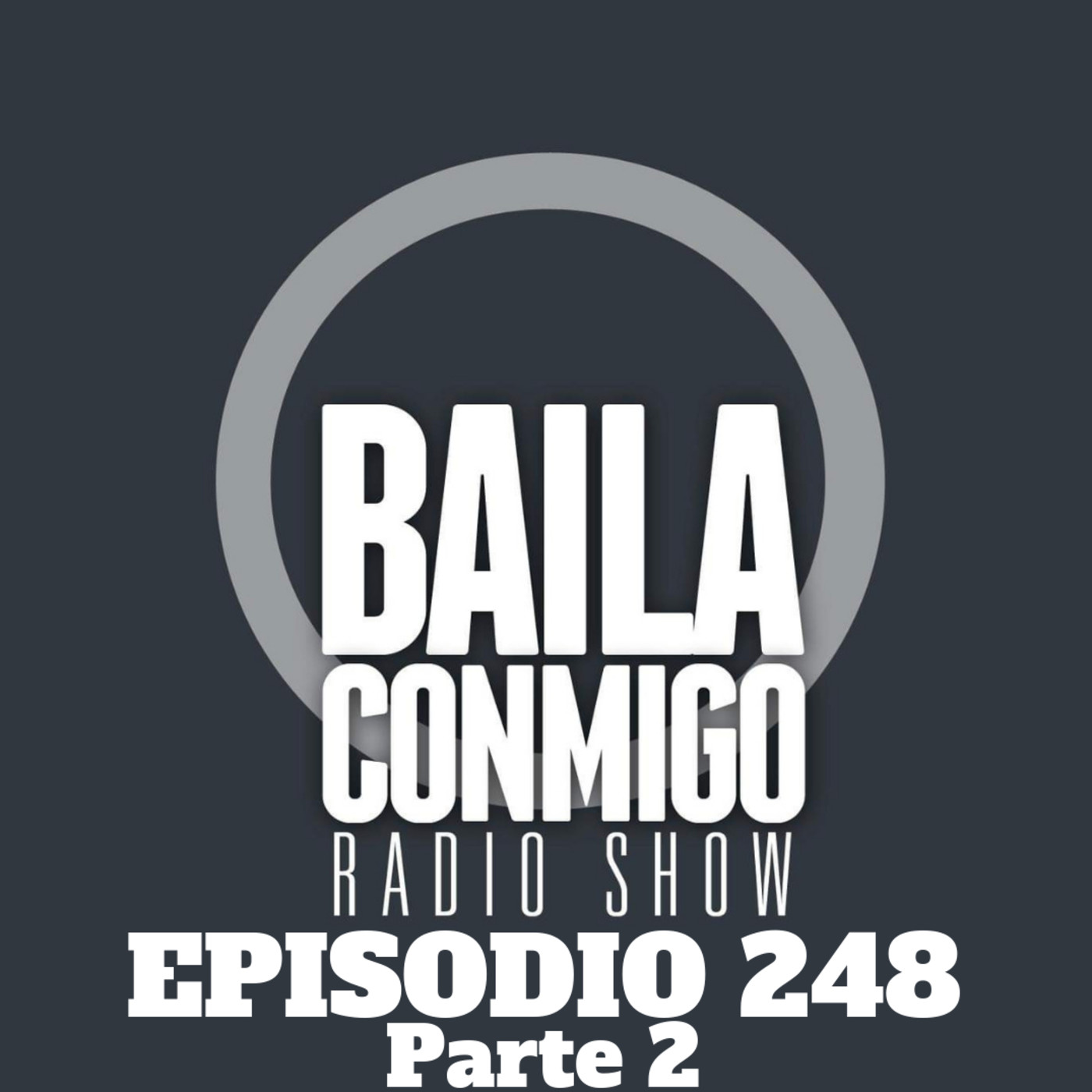 BailaConmigo RadioShow Parte 2 Episodio 248 - Episodio exclusivo para mecenas episode artwork