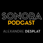 SONORA PODCAST Capítulo Treinta y tres - Las bandas sonora de Alexandre Desplat