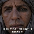 El gesto más radical. Episodio 10. El Sur (1ª Parte). Con Mundo En Movimiento.
