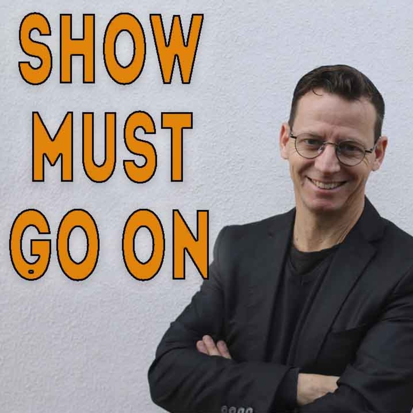 SHOW MUST GO ON