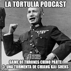 La Tortulia #175 - Game of Thrones chino parte 3: una tormenta de Chiang Kai-sheks
