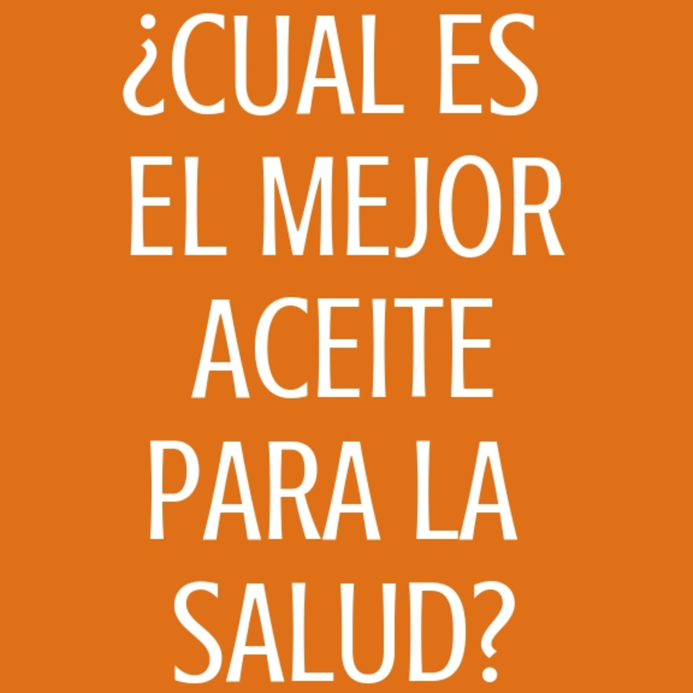 #72 ¿Cual el el mejor aceite para la salud?