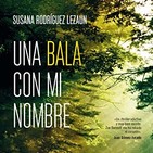 "Una bala con mi nombre", la última novela de Susana Rodríguez