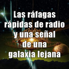 Astrobitácora - 1x25 - Las ráfagas rápidas de radio y una señal de una galaxia lejana