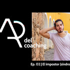 Ep. 02: El impostor (síndrome) | El arte del coaching | Podcast