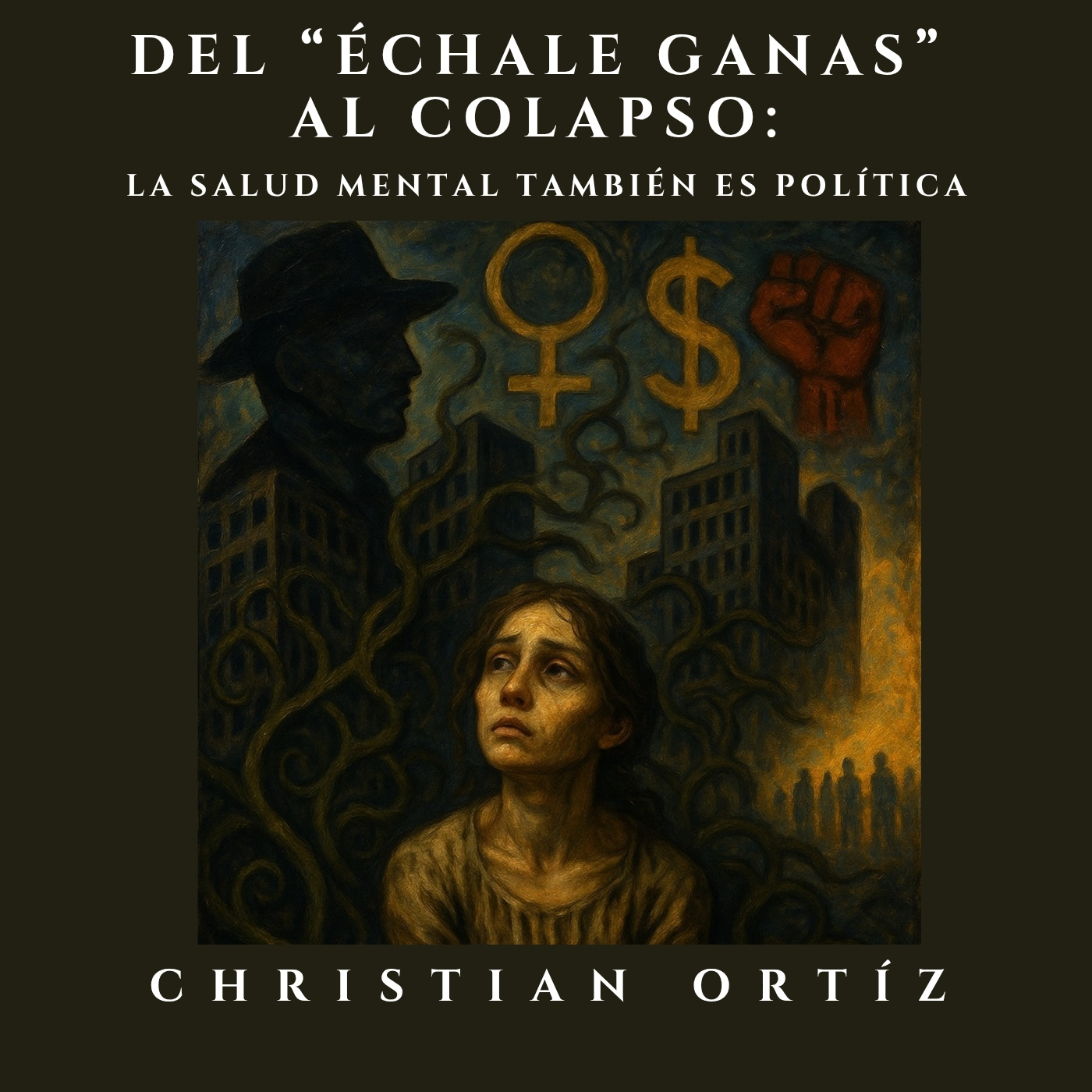 Del «échale ganas» a una visión política de la salud mental.