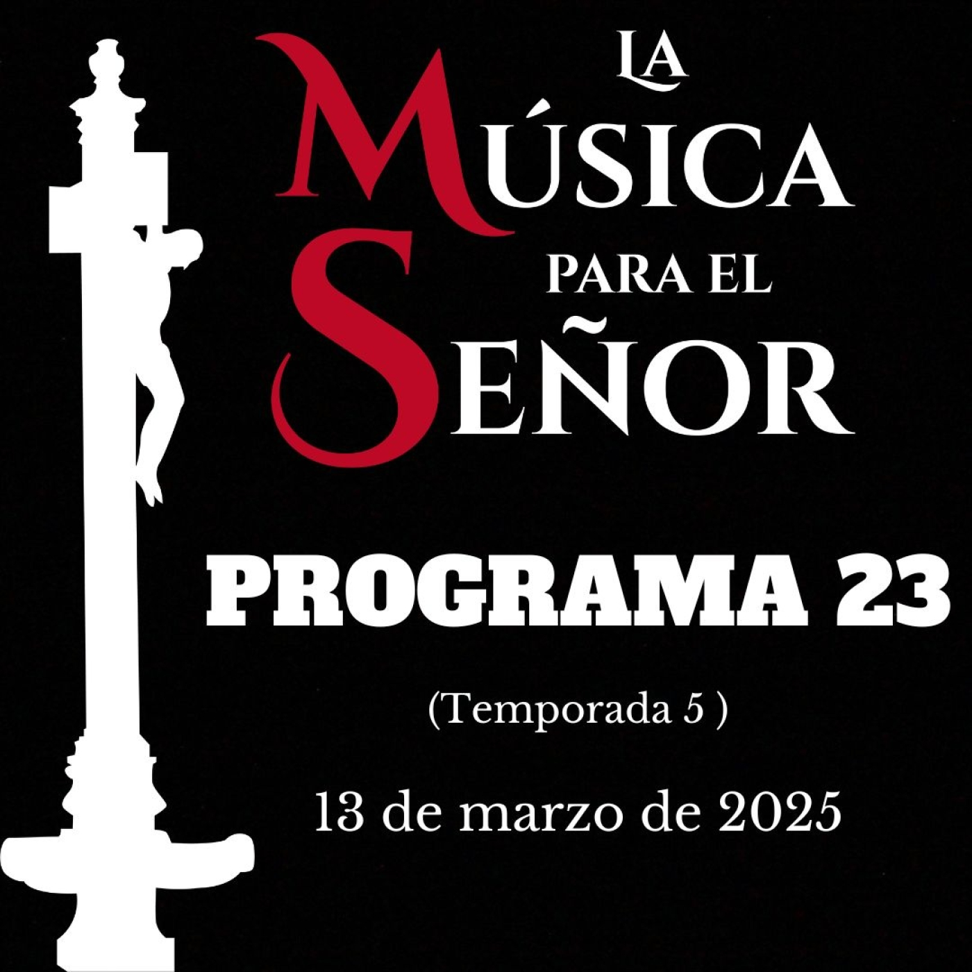 LA MÚSICA PARA EL SEÑOR (Temporada 5) -Programa 23, 13 de marzo de 2025-