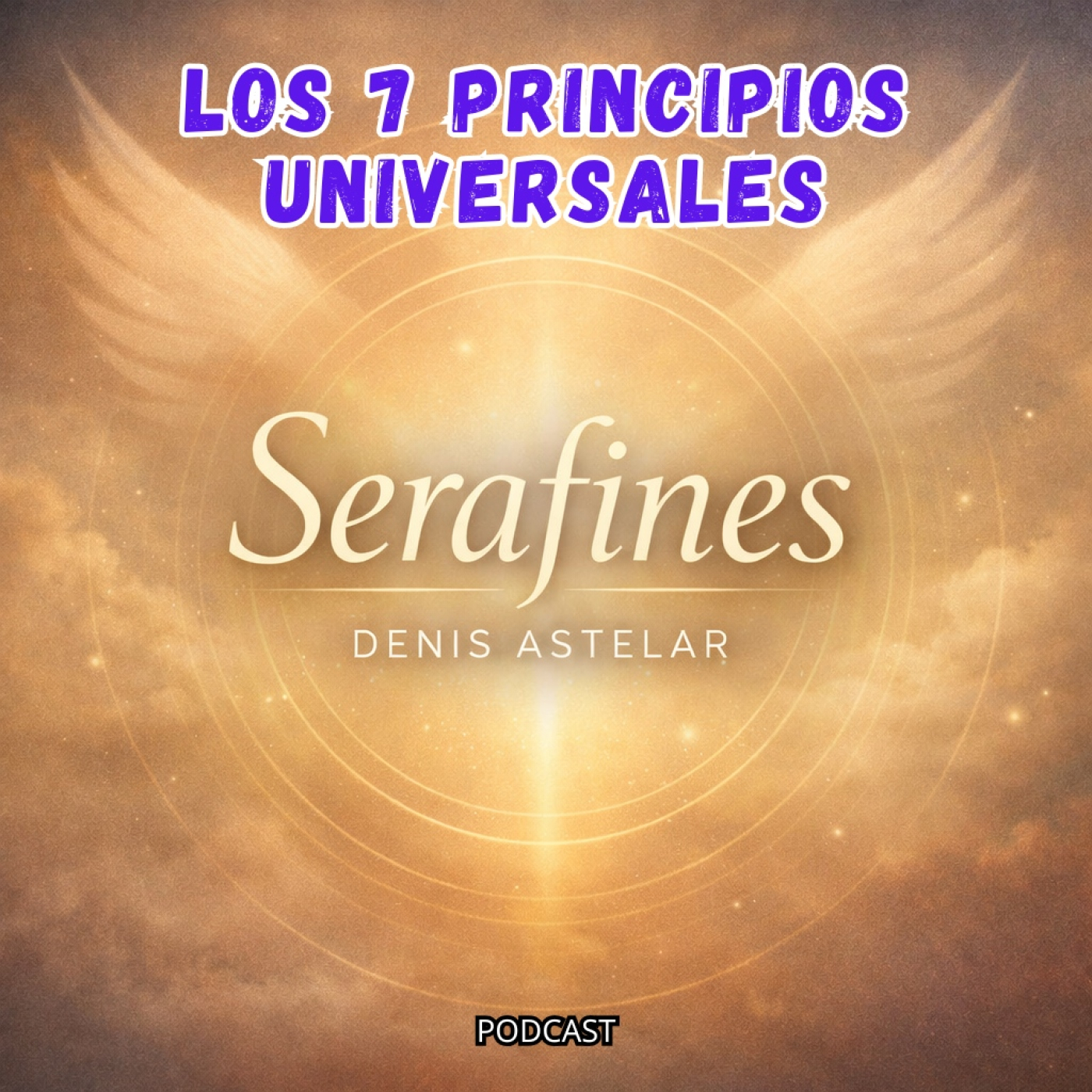 LOS 7 PRINCIPIOS UNIVERSALES - SERAFINES episode artwork