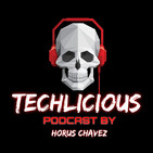 Techlicious podcast by horus chavez