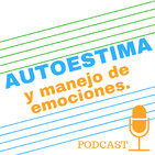Autoestima y manejo de emociones. | Educación al Extremo.