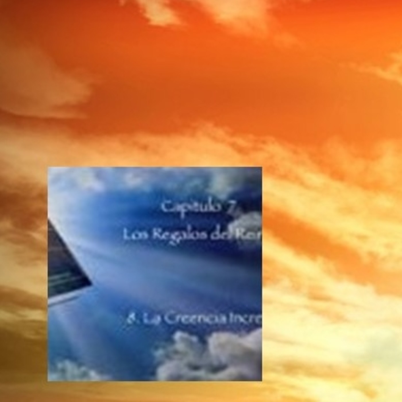 CAPÍTULO 7. LOS REGALOS DEL REINO