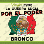 016 - La Guerra Sucia - El Bronco