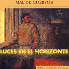 Luces en el Horizonte: MAL DE CUERVOS, Con Israel Quevedo Puchal