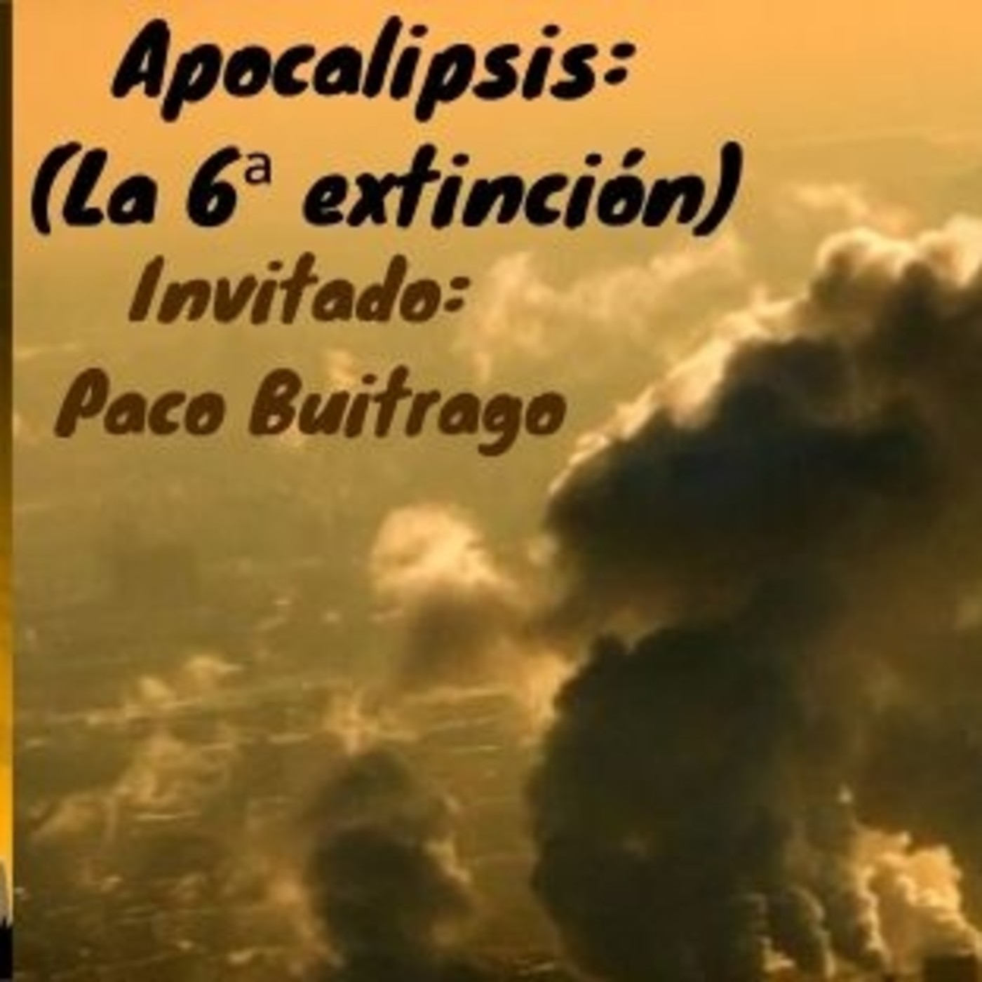 TODO NOS DA IGUAL. Año II Nº 41 "Apocalípsis: La 6ª Extinción ha comenzado". episode artwork