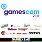 GAMELX 8x01 - Visitamos la Gamescom 2019 + Repaso a nuestro verano