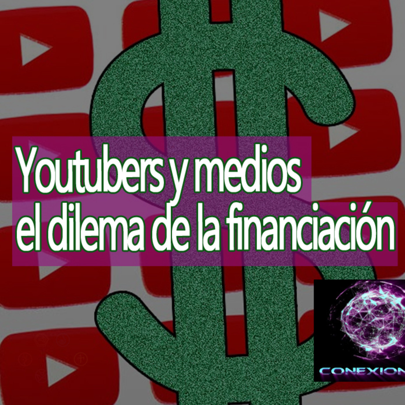 Conexiones Youtubers y medios en el dilema de la financiación episode artwork