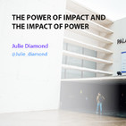 The Power of Impact and the Impact of Power - Julie Diamond