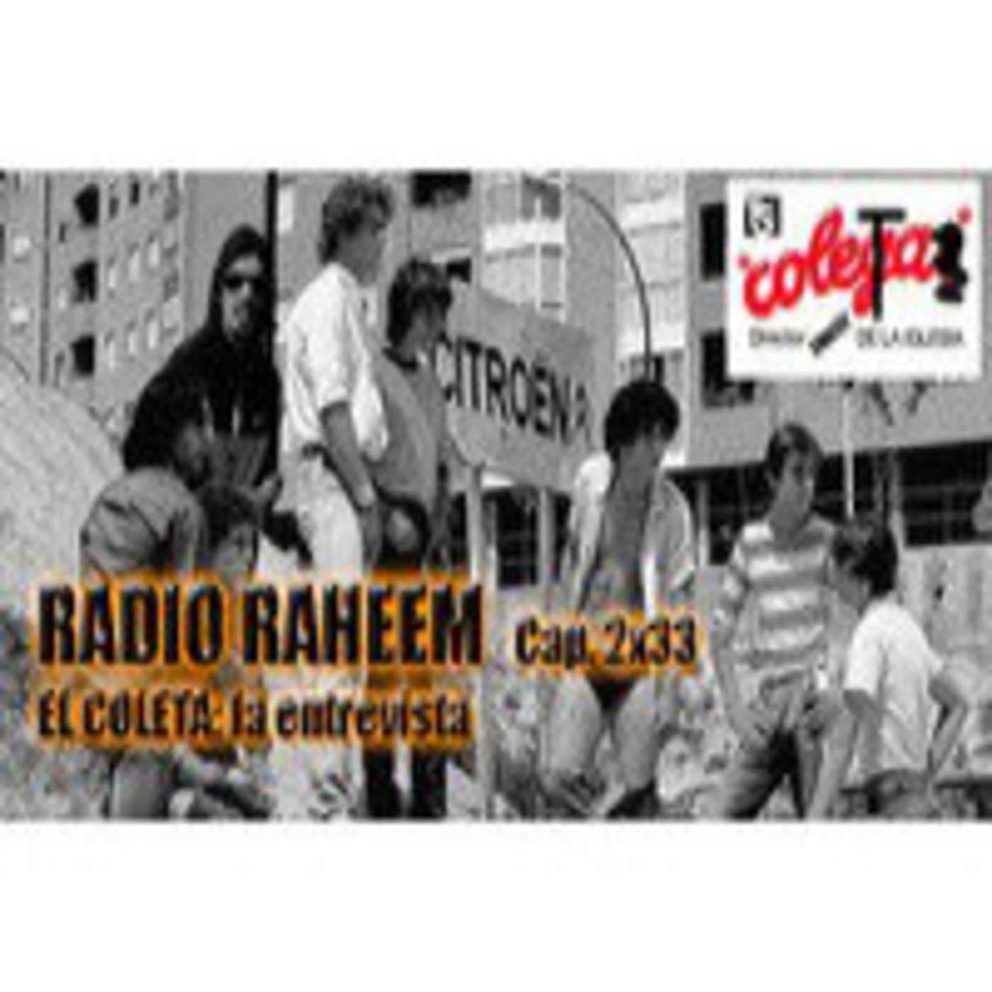 Radio Raheem 2 Cap. 33_ El Coleta: La entrevista episode artwork