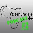 Vzlaenunviaje Podcast 'Episodio #2'