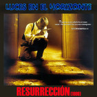 Luces en el Horizonte: RESURRECCIÓN (1999)