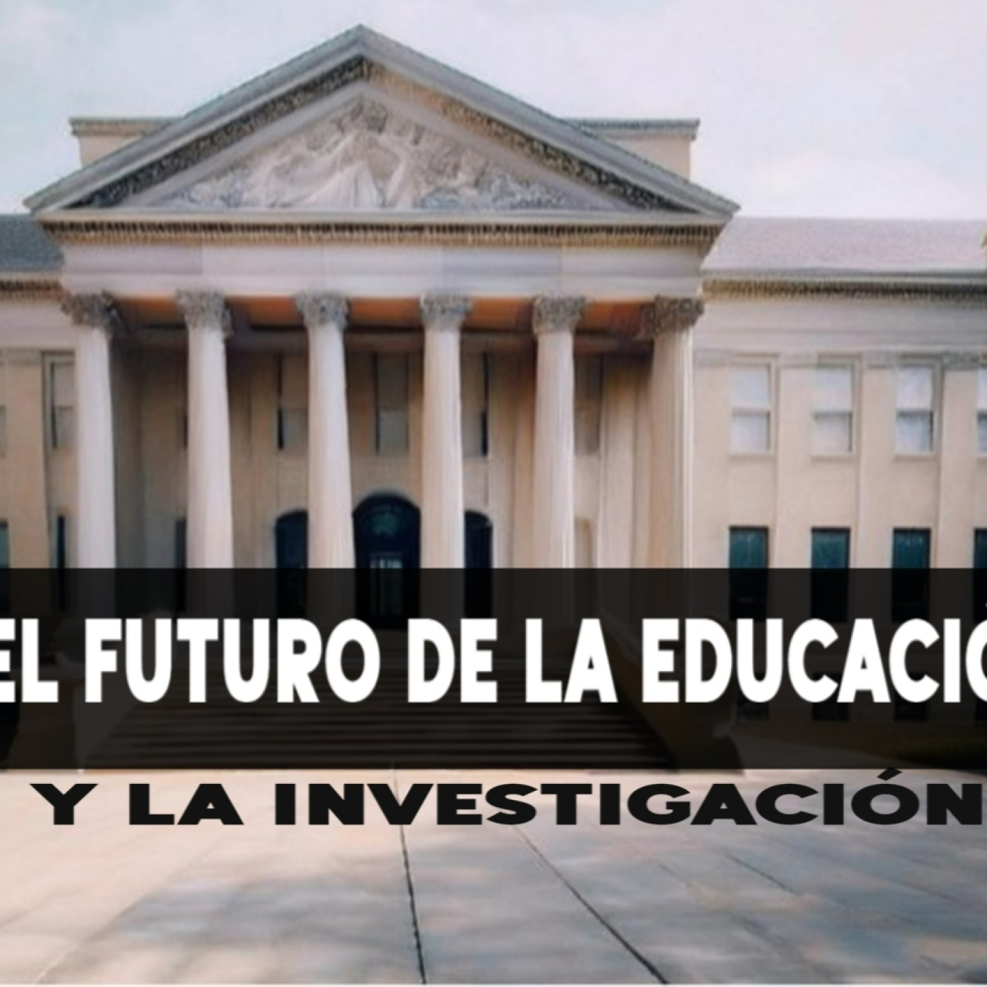 ⭕️ El FUTURO de la EDUCACIÓN y LA INVESTIGACIÓN