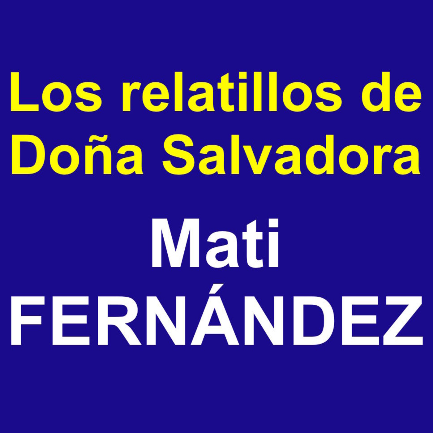 Los Relatillos de doña Salvadora-Mati Fernández. 20210623. episode artwork